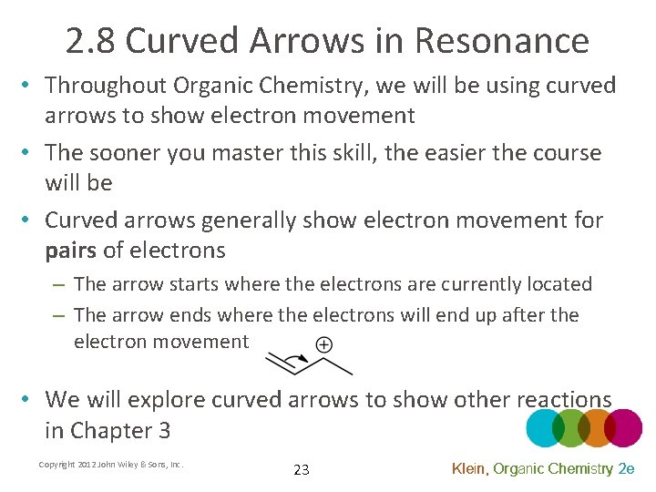 2. 8 Curved Arrows in Resonance • Throughout Organic Chemistry, we will be using