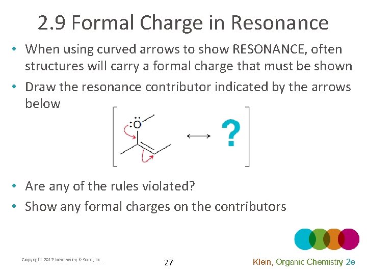 2. 9 Formal Charge in Resonance • When using curved arrows to show RESONANCE,