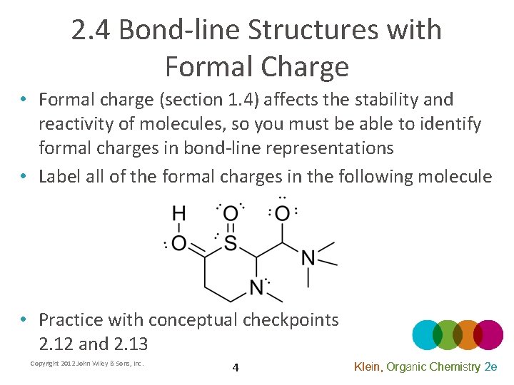2. 4 Bond-line Structures with Formal Charge • Formal charge (section 1. 4) affects
