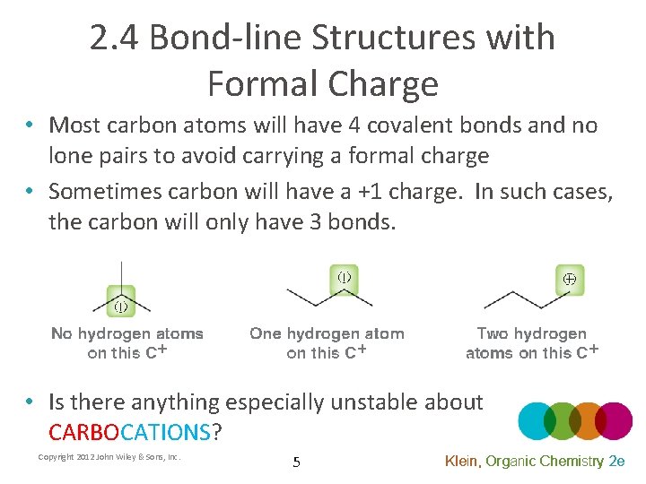 2. 4 Bond-line Structures with Formal Charge • Most carbon atoms will have 4