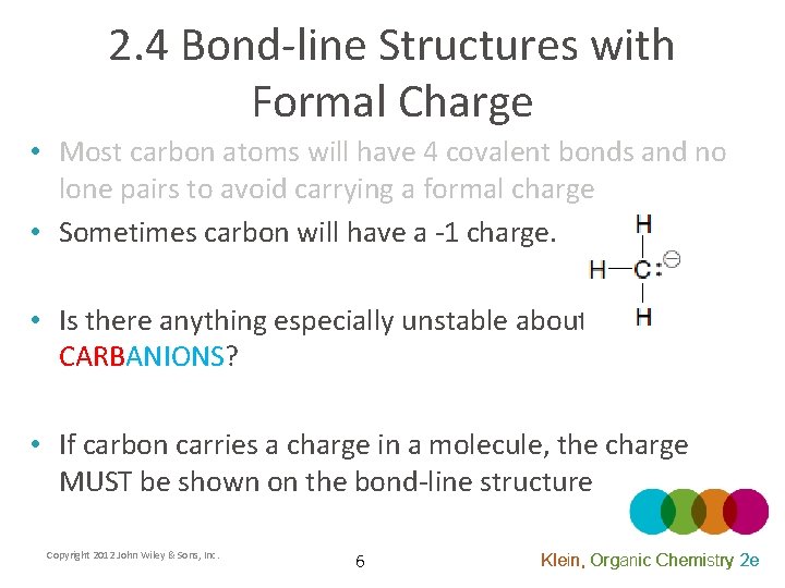 2. 4 Bond-line Structures with Formal Charge • Most carbon atoms will have 4
