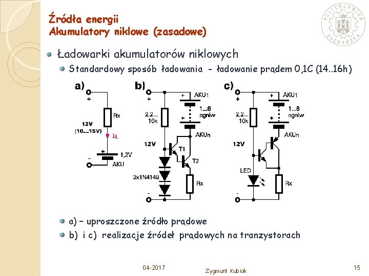 Źródła energii Akumulatory niklowe (zasadowe) Ładowarki akumulatorów niklowych Standardowy sposób ładowania - ładowanie prądem