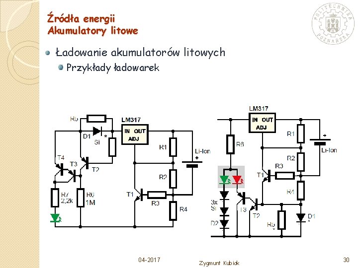 Źródła energii Akumulatory litowe Ładowanie akumulatorów litowych Przykłady ładowarek 04 -2017 Zygmunt Kubiak 30