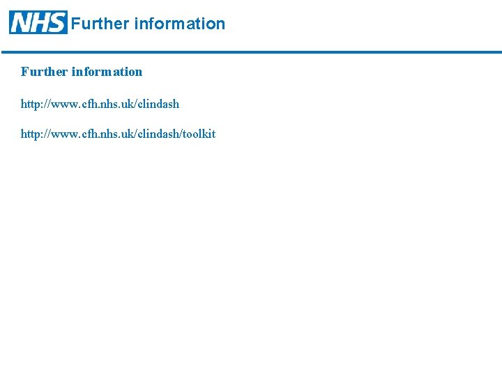 Further information http: //www. cfh. nhs. uk/clindash/toolkit 