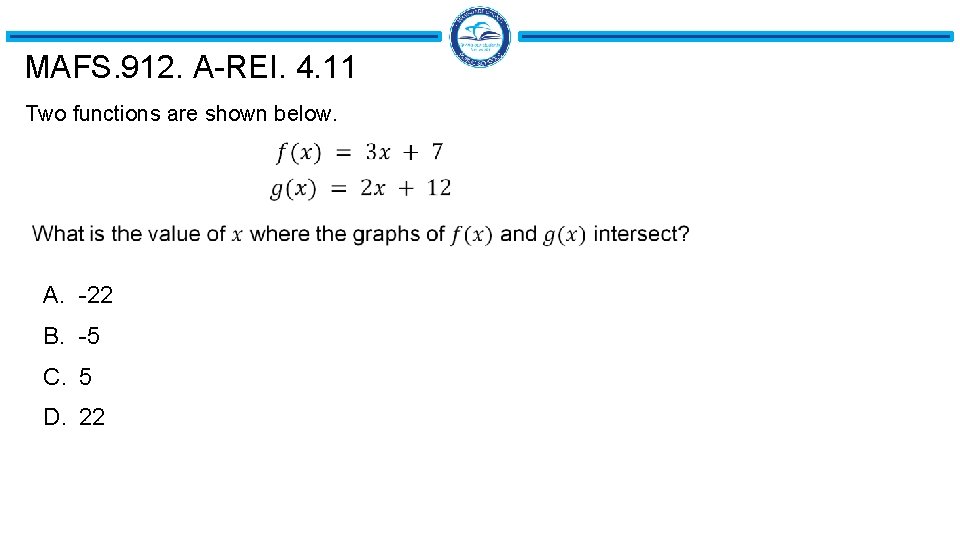 MAFS. 912. A-REI. 4. 11 Two functions are shown below. A. -22 B. -5