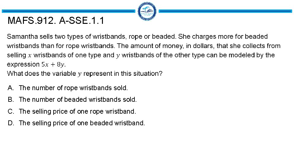 MAFS. 912. A-SSE. 1. 1 A. The number of rope wristbands sold. B. The