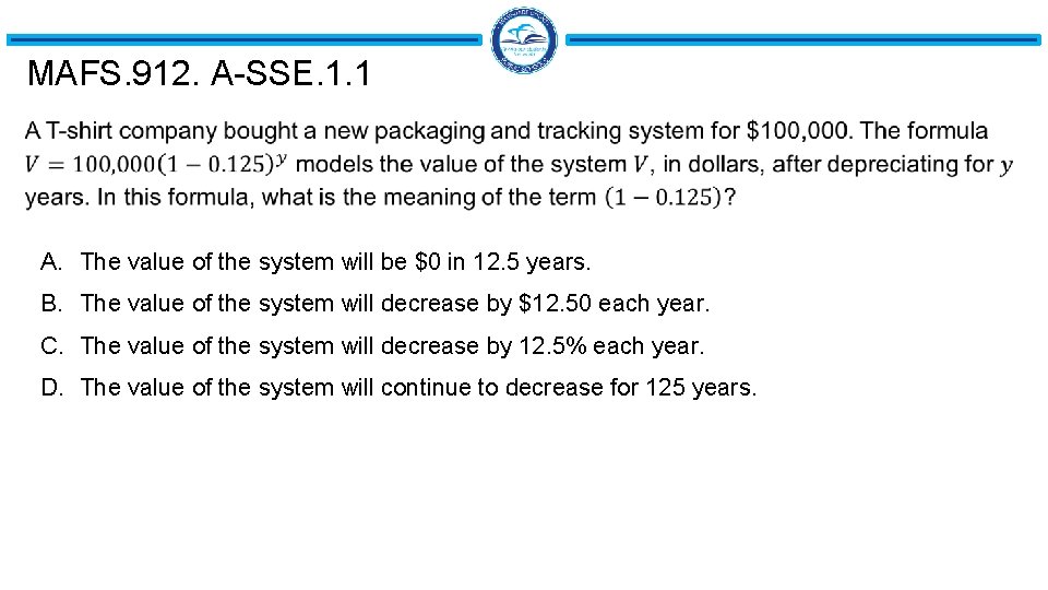 MAFS. 912. A-SSE. 1. 1 A. The value of the system will be $0