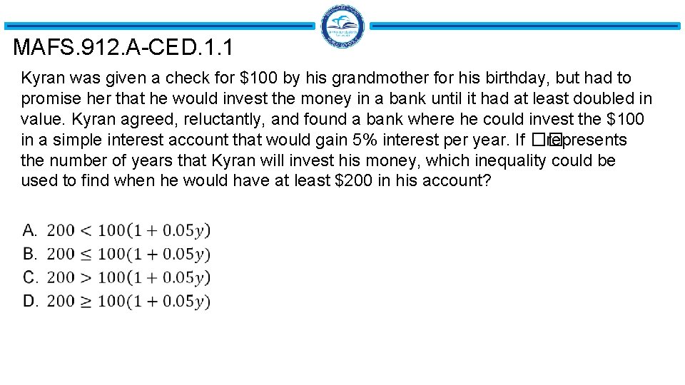 MAFS. 912. A-CED. 1. 1 Kyran was given a check for $100 by his