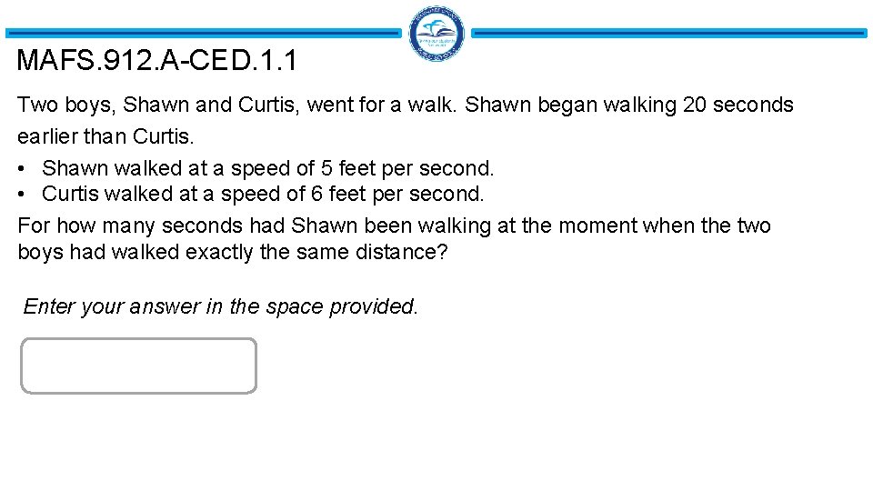 MAFS. 912. A-CED. 1. 1 Two boys, Shawn and Curtis, went for a walk.