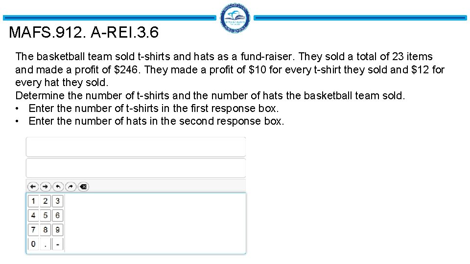 MAFS. 912. A-REI. 3. 6 The basketball team sold t-shirts and hats as a