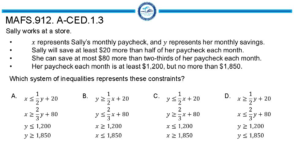 MAFS. 912. A-CED. 1. 3 Sally works at a store. Which system of inequalities