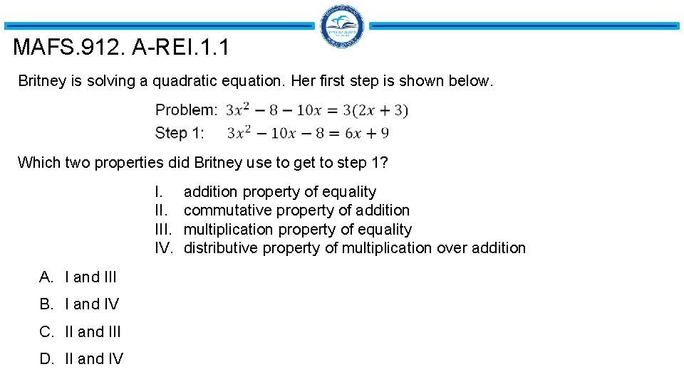 MAFS. 912. A-REI. 1. 1 Britney is solving a quadratic equation. Her first step