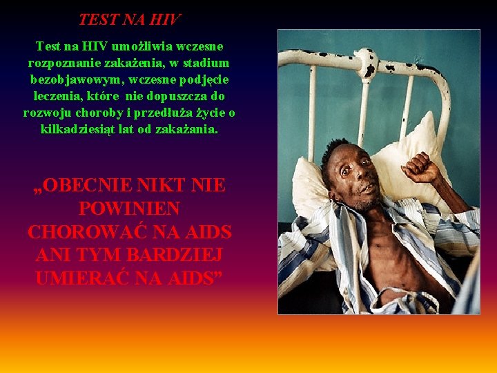 TEST NA HIV Test na HIV umożliwia wczesne rozpoznanie zakażenia, w stadium bezobjawowym, wczesne