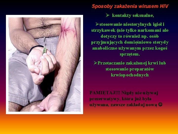 Sposoby zakażenia wirusem HIV Ø kontakty seksualne, Østosowanie niesterylnych igieł i strzykawek (nie tylko