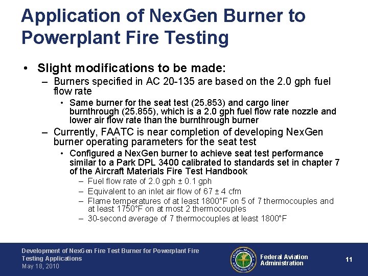 Application of Nex. Gen Burner to Powerplant Fire Testing • Slight modifications to be