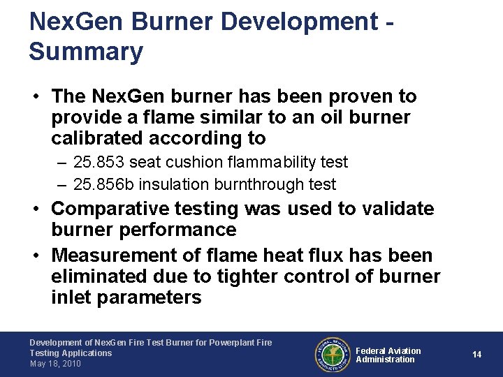 Nex. Gen Burner Development Summary • The Nex. Gen burner has been proven to