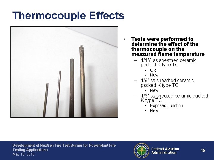 Thermocouple Effects • Tests were performed to determine the effect of thermocouple on the
