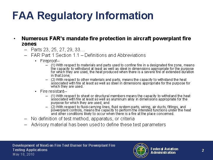 FAA Regulatory Information • Numerous FAR’s mandate fire protection in aircraft powerplant fire zones