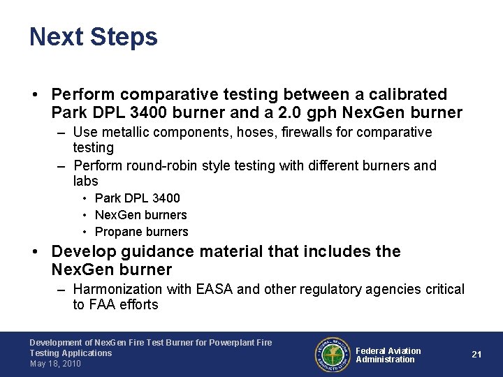 Next Steps • Perform comparative testing between a calibrated Park DPL 3400 burner and