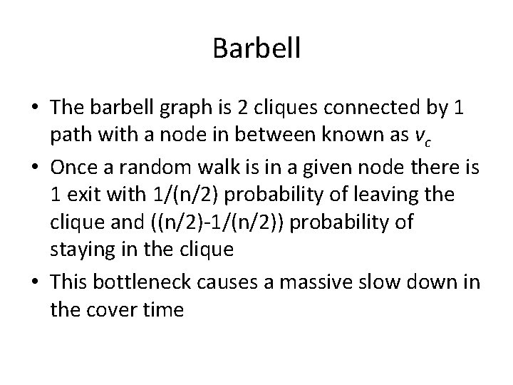 Barbell • The barbell graph is 2 cliques connected by 1 path with a