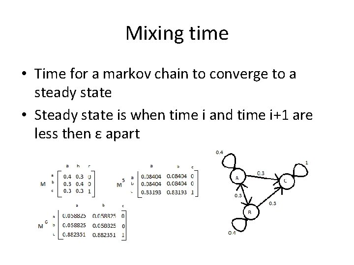 Mixing time • Time for a markov chain to converge to a steady state