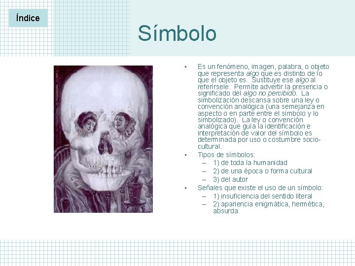 Índice Símbolo • • • Es un fenómeno, imagen, palabra, o objeto que representa