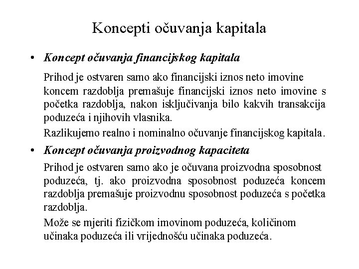 Koncepti očuvanja kapitala • Koncept očuvanja financijskog kapitala Prihod je ostvaren samo ako financijski