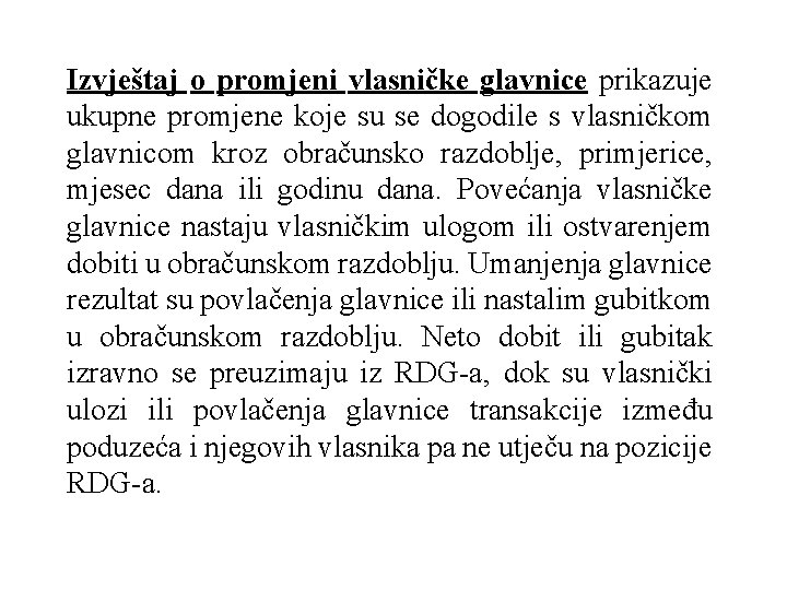 Izvještaj o promjeni vlasničke glavnice prikazuje ukupne promjene koje su se dogodile s vlasničkom