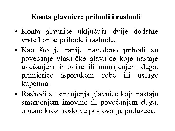 Konta glavnice: prihodi i rashodi • Konta glavnice uključuju dvije dodatne vrste konta: prihode