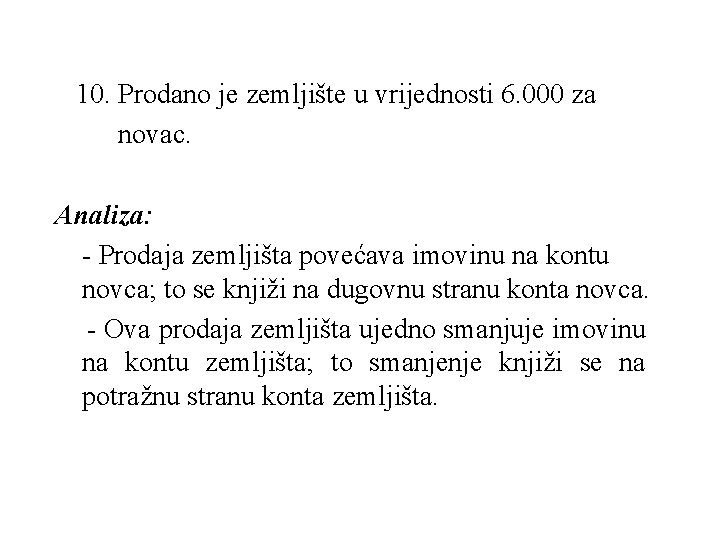  10. Prodano je zemljište u vrijednosti 6. 000 za novac. Analiza: - Prodaja