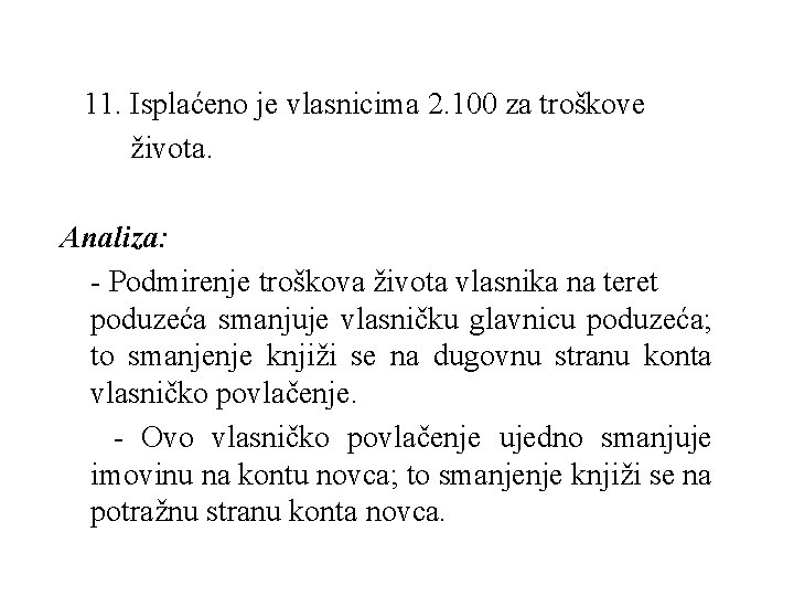  11. Isplaćeno je vlasnicima 2. 100 za troškove života. Analiza: - Podmirenje troškova