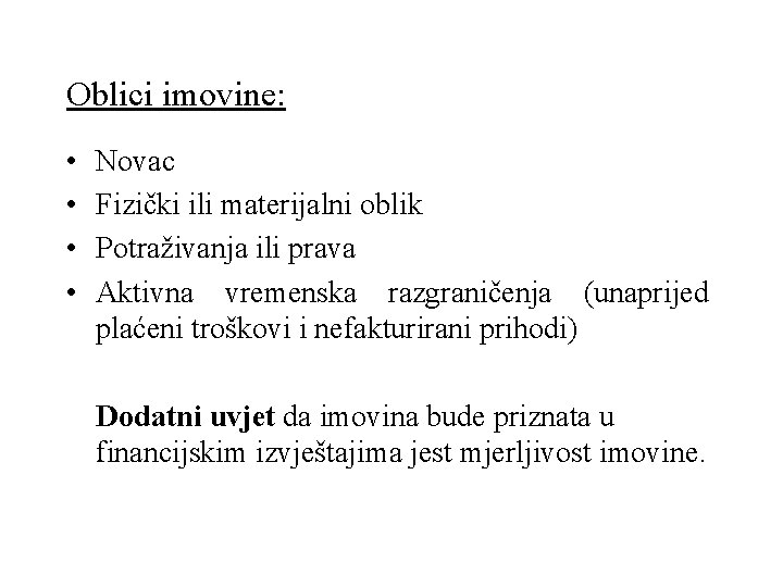Oblici imovine: • • Novac Fizički ili materijalni oblik Potraživanja ili prava Aktivna vremenska