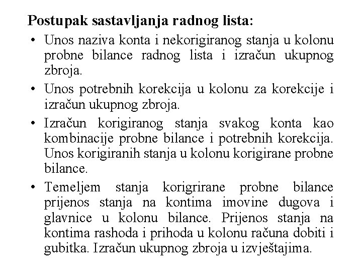 Postupak sastavljanja radnog lista: • Unos naziva konta i nekorigiranog stanja u kolonu probne