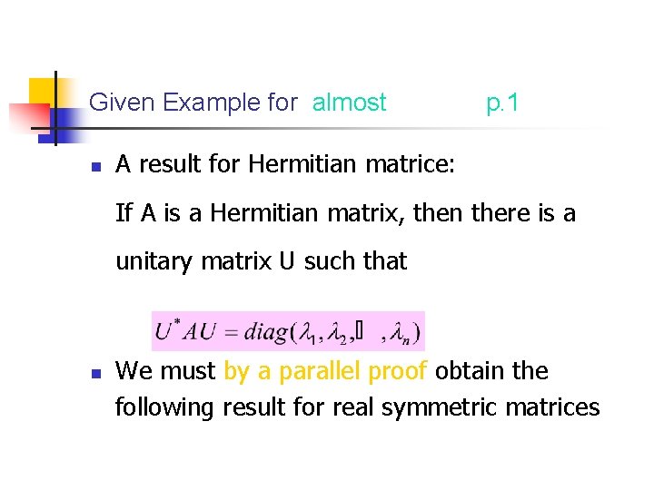 Given Example for almost n p. 1 A result for Hermitian matrice: If A