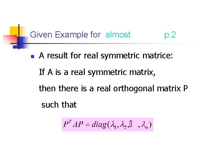Given Example for almost n p. 2 A result for real symmetric matrice: If