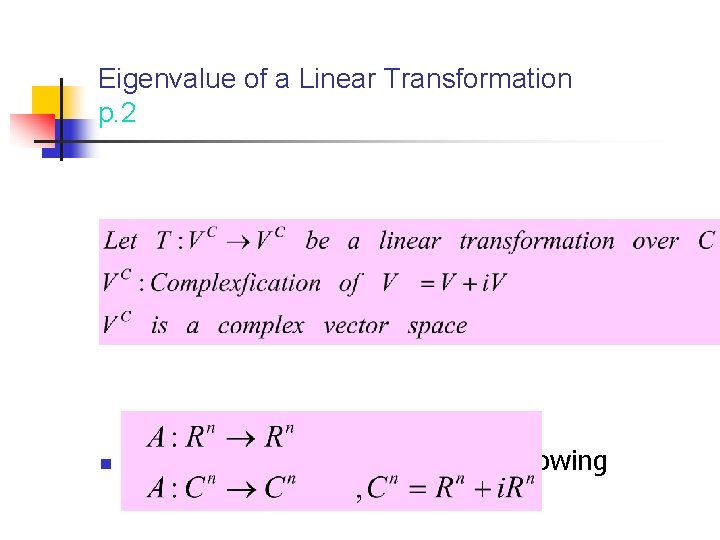 Eigenvalue of a Linear Transformation p. 2 n We can extend T as following: