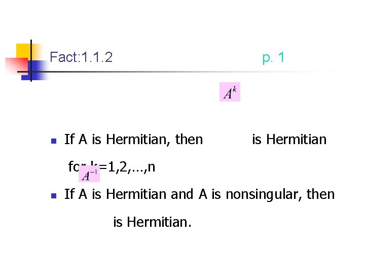 Fact: 1. 1. 2 n p. 1 If A is Hermitian, then is Hermitian