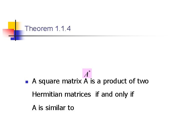 Theorem 1. 1. 4 n A square matrix A is a product of two