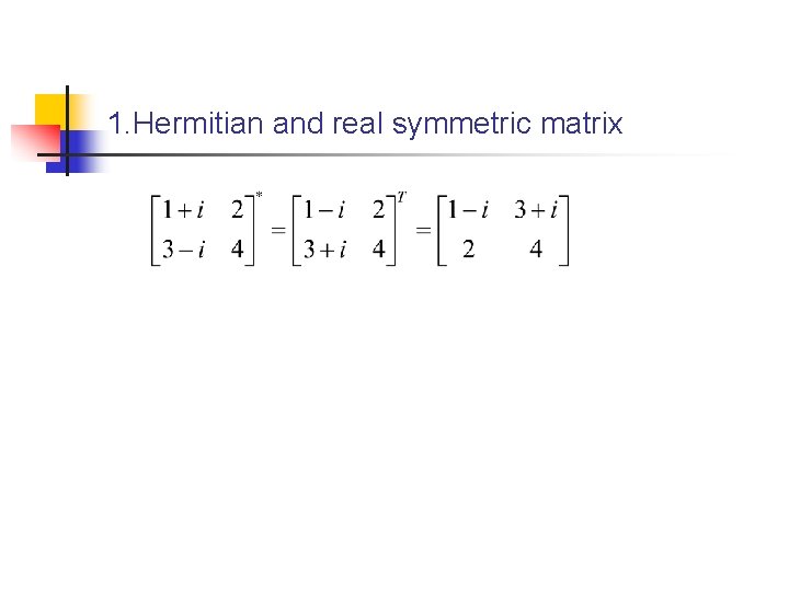 1. Hermitian and real symmetric matrix 