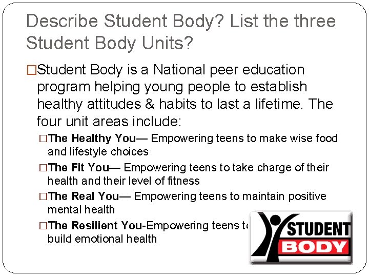 Describe Student Body? List the three Student Body Units? �Student Body is a National