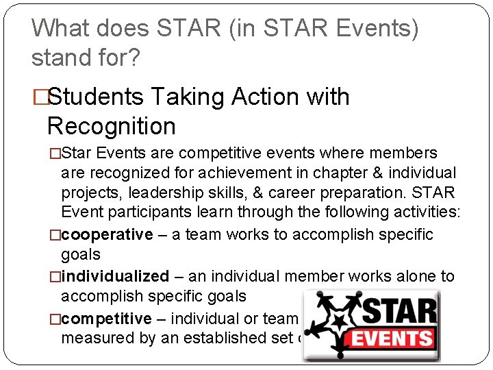 What does STAR (in STAR Events) stand for? �Students Taking Action with Recognition �Star