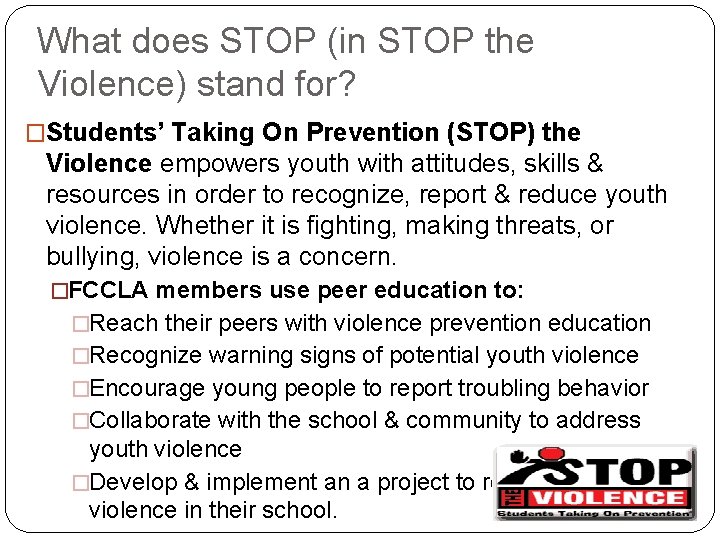 What does STOP (in STOP the Violence) stand for? �Students’ Taking On Prevention (STOP)