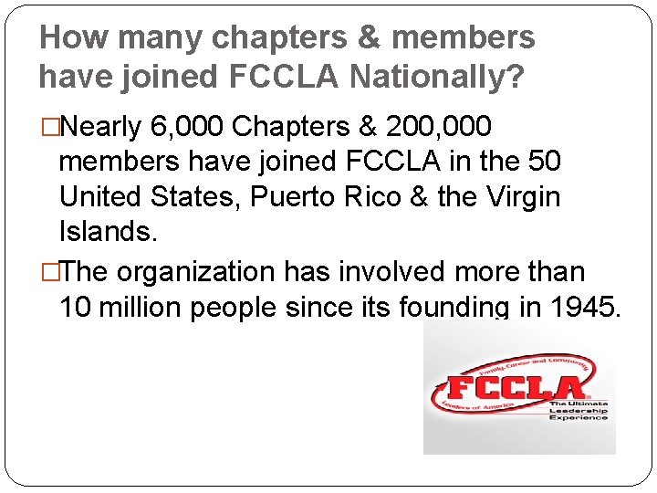 How many chapters & members have joined FCCLA Nationally? �Nearly 6, 000 Chapters &