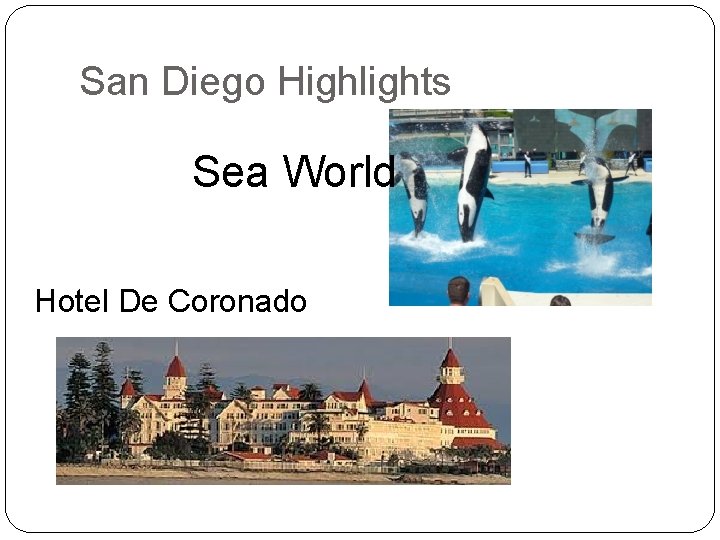 San Diego Highlights Sea World Hotel De Coronado 