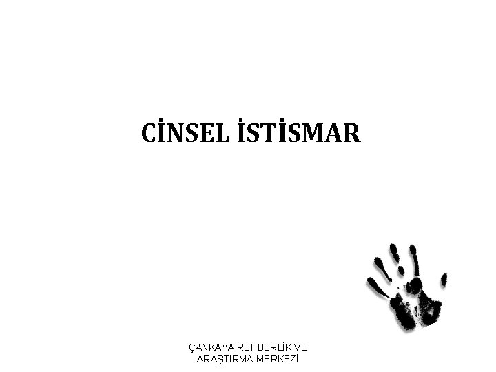 CİNSEL İSTİSMAR ÇANKAYA REHBERLİK VE ARAŞTIRMA MERKEZİ 