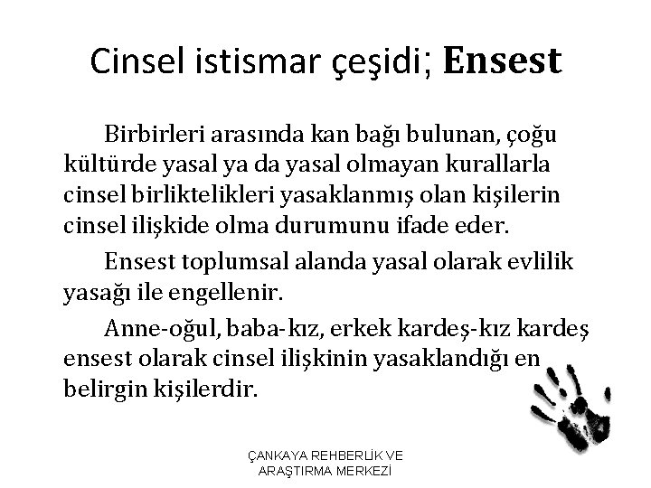 Cinsel istismar çeşidi; Ensest Birbirleri arasında kan bağı bulunan, çoğu kültürde yasal ya da