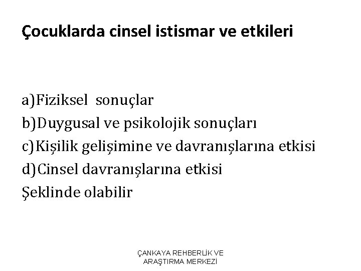 Çocuklarda cinsel istismar ve etkileri a)Fiziksel sonuçlar b)Duygusal ve psikolojik sonuçları c)Kişilik gelişimine ve