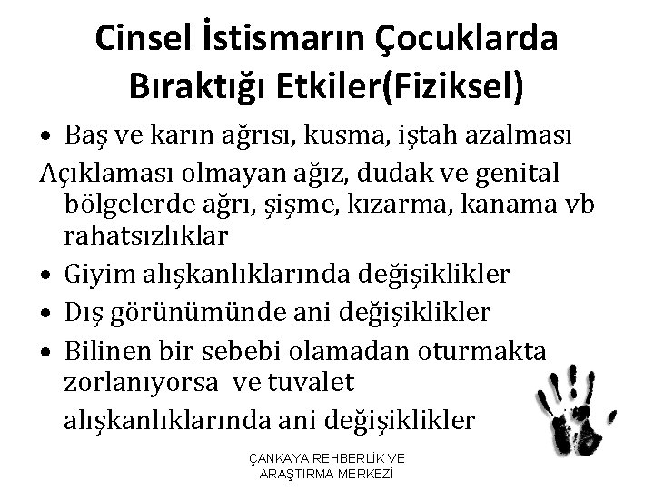 Cinsel İstismarın Çocuklarda Bıraktığı Etkiler(Fiziksel) • Baş ve karın ağrısı, kusma, iştah azalması Açıklaması