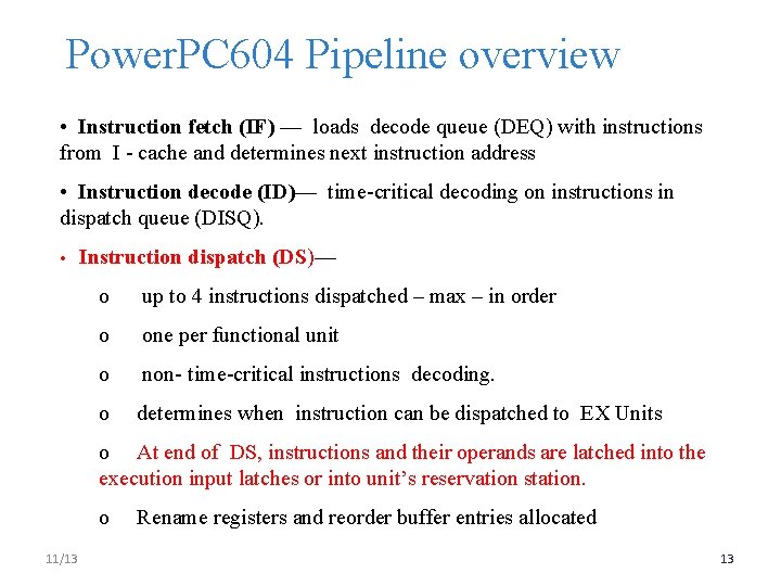 Power. PC 604 Pipeline overview • Instruction fetch (IF) — loads decode queue (DEQ)