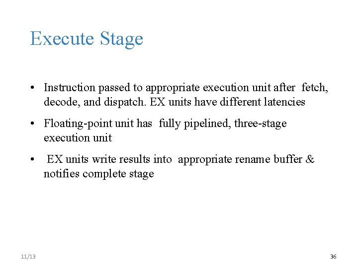 Execute Stage • Instruction passed to appropriate execution unit after fetch, decode, and dispatch.